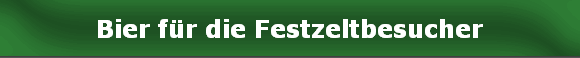 Bier fr die Festzeltbesucher