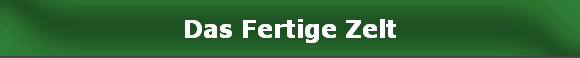 Das Fertige Zelt