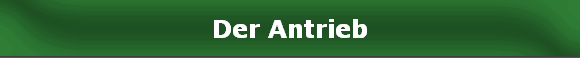 Der Antrieb