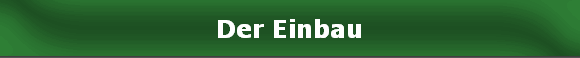 Der Einbau