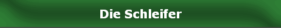 Die Schleifer