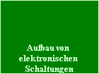 Thema: Aufbau elektronischer Schaltungen